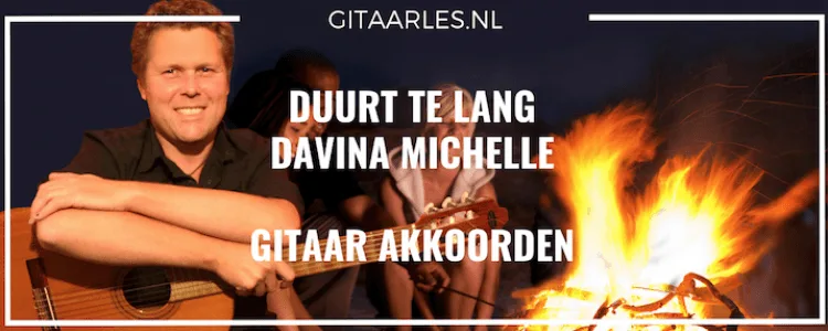 Duurt te lang van Davina Michelle op gitaar leren spelen met simpele akkoorden