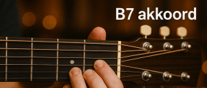 B7 akkoord gitaar: wat moet je allemaal weten?