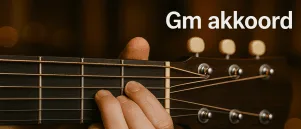 Gm akkoord gitaar: wat moet je allemaal weten?