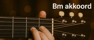 Bm akkoord gitaar: wat moet je allemaal weten?