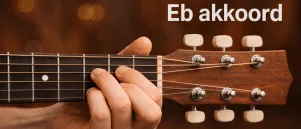 Eb akkoord gitaar: wat moet je allemaal weten?
