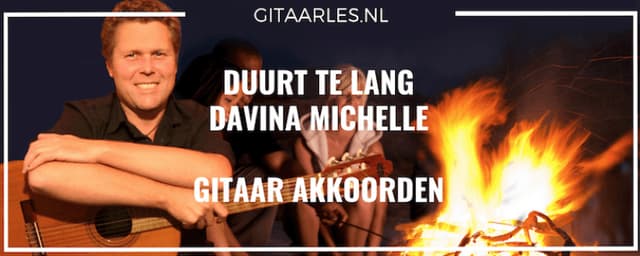 Duurt te lang van Davina Michelle op gitaar leren spelen met simpele akkoorden