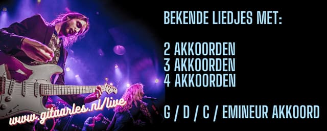 Gitaarliedjes met 2 akkoorden, 3 akkoorden en 4 akkoorden (G - D - C - Em)